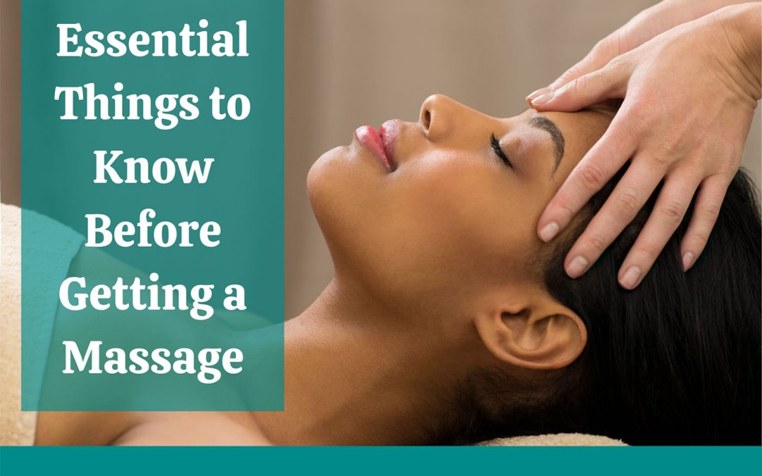 Essential Things to Know Before Getting a Massage